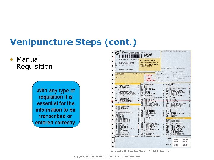 Venipuncture Steps (cont. ) • Manual Requisition With any type of requisition it is
