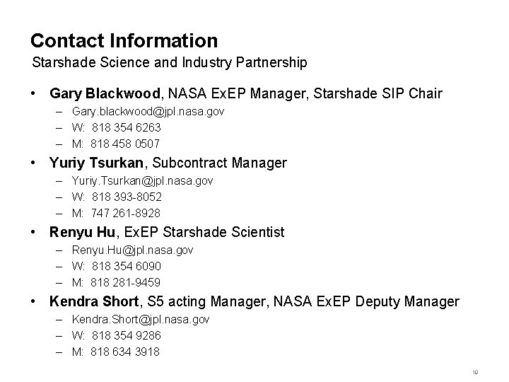 Contact Information Starshade Science and Industry Partnership • Gary Blackwood, NASA Ex. EP Manager,