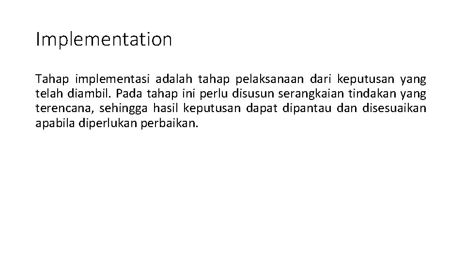 Implementation Tahap implementasi adalah tahap pelaksanaan dari keputusan yang telah diambil. Pada tahap ini