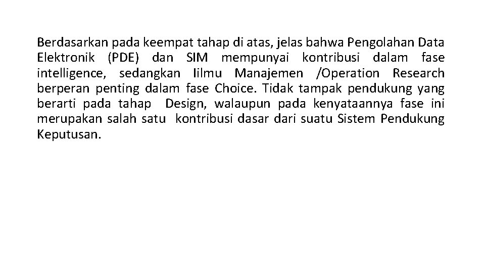 Berdasarkan pada keempat tahap di atas, jelas bahwa Pengolahan Data Elektronik (PDE) dan SIM