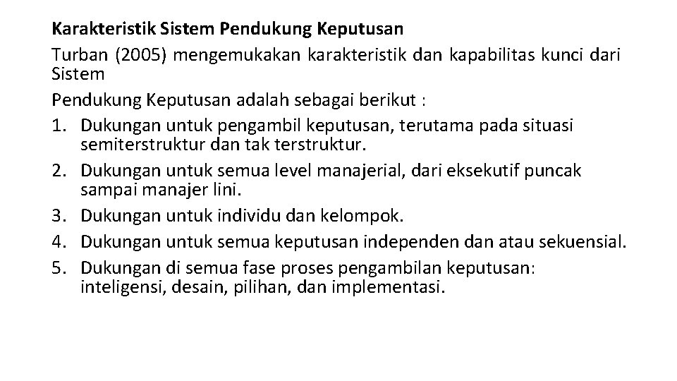 Karakteristik Sistem Pendukung Keputusan Turban (2005) mengemukakan karakteristik dan kapabilitas kunci dari Sistem Pendukung