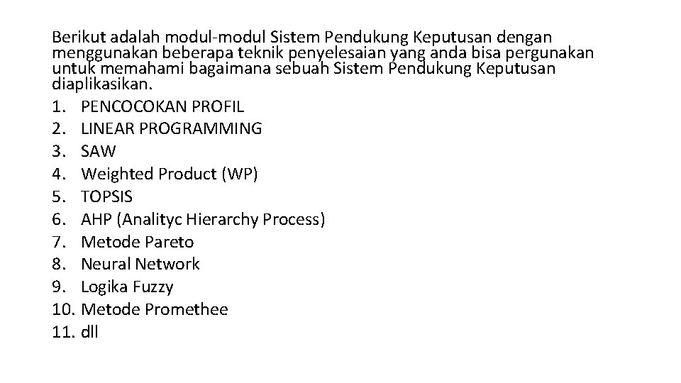 Berikut adalah modul-modul Sistem Pendukung Keputusan dengan menggunakan beberapa teknik penyelesaian yang anda bisa
