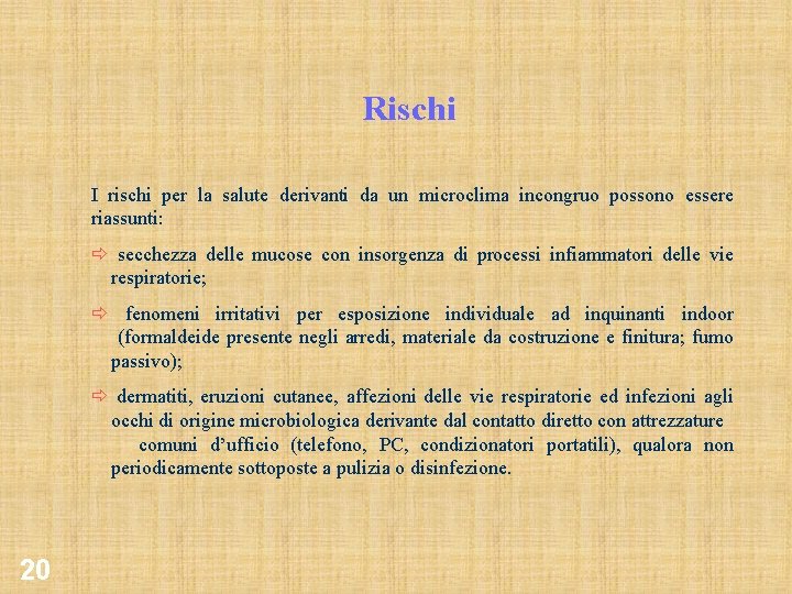 Rischi I rischi per la salute derivanti da un microclima incongruo possono essere riassunti: