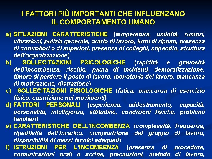 I FATTORI PIÙ IMPORTANTI CHE INFLUENZANO IL COMPORTAMENTO UMANO a) SITUAZIONI CARATTERISTICHE (temperatura, umidità,