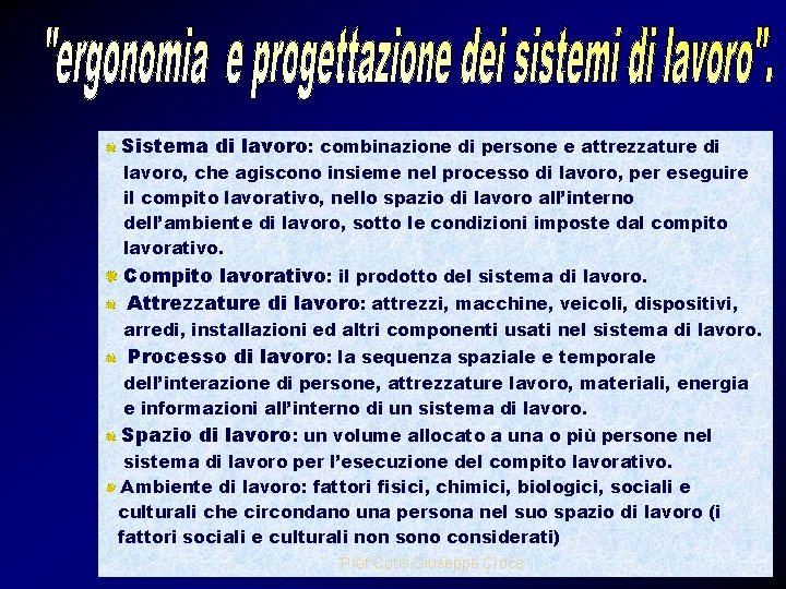 Sistema di lavoro: combinazione di persone e attrezzature di lavoro, che agiscono insieme nel