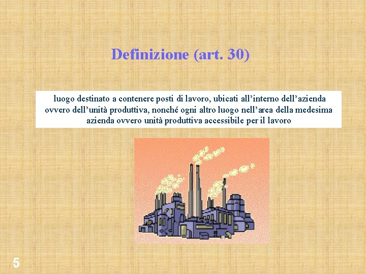 Definizione (art. 30) luogo destinato a contenere posti di lavoro, ubicati all’interno dell’azienda ovvero