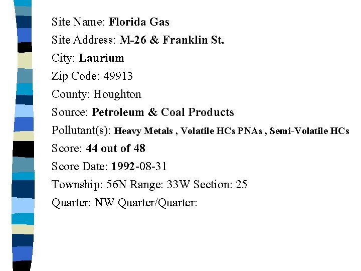 Site Name: Florida Gas Site Address: M-26 & Franklin St. City: Laurium Zip Code: