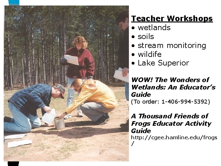 Teacher Workshops • wetlands • soils • stream monitoring • wildife • Lake Superior