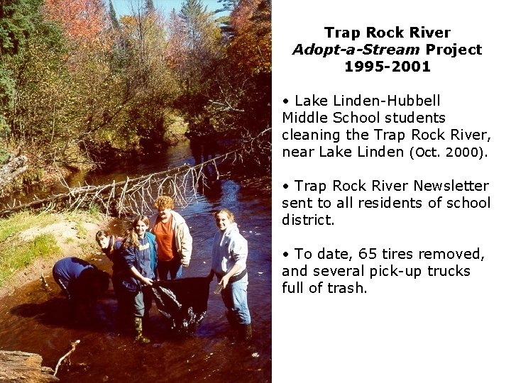 Trap Rock River Adopt-a-Stream Project 1995 -2001 • Lake Linden-Hubbell Middle School students cleaning