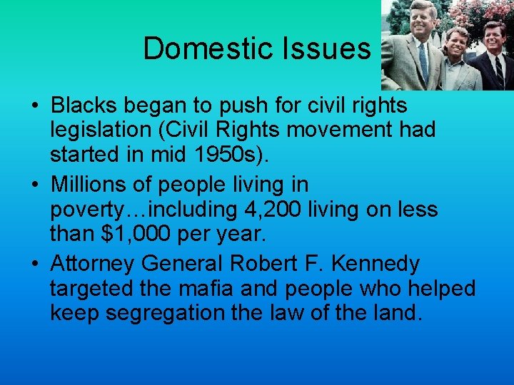 Domestic Issues • Blacks began to push for civil rights legislation (Civil Rights movement