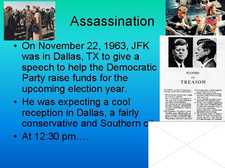 Assassination • On November 22, 1963, JFK was in Dallas, TX to give a