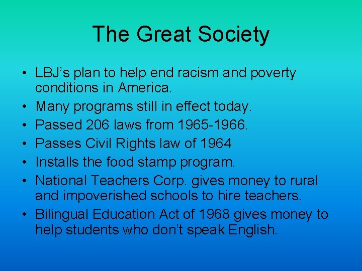 The Great Society • LBJ’s plan to help end racism and poverty conditions in