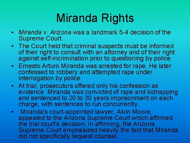 Miranda Rights • Miranda v. Arizona was a landmark 5 -4 decision of the