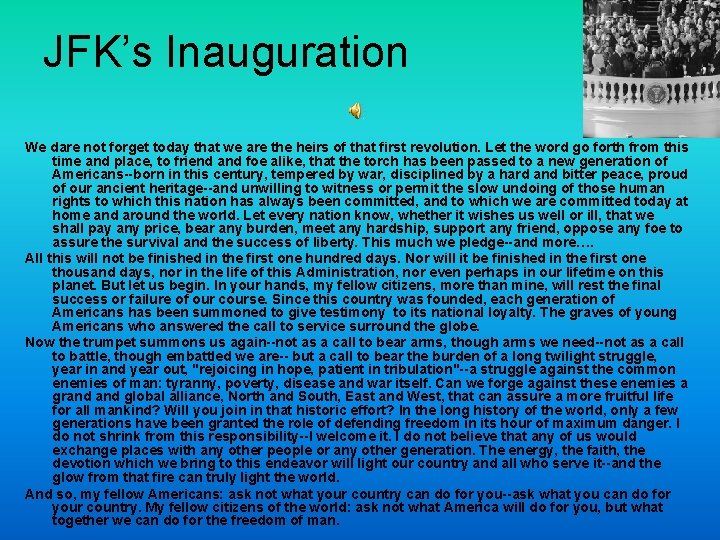 JFK’s Inauguration We dare not forget today that we are the heirs of that
