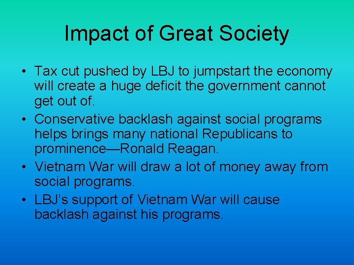 Impact of Great Society • Tax cut pushed by LBJ to jumpstart the economy