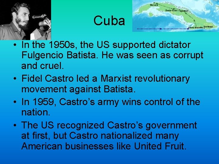 Cuba • In the 1950 s, the US supported dictator Fulgencio Batista. He was