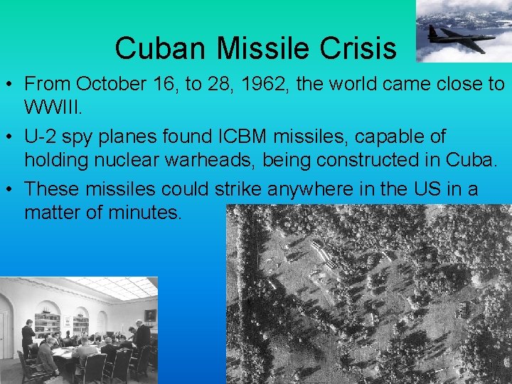 Cuban Missile Crisis • From October 16, to 28, 1962, the world came close