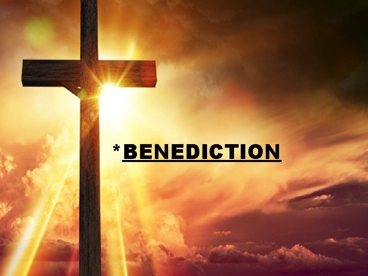 *BENEDICTION 