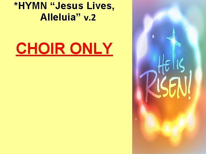*HYMN “Jesus Lives, Alleluia” v. 2 CHOIR ONLY 