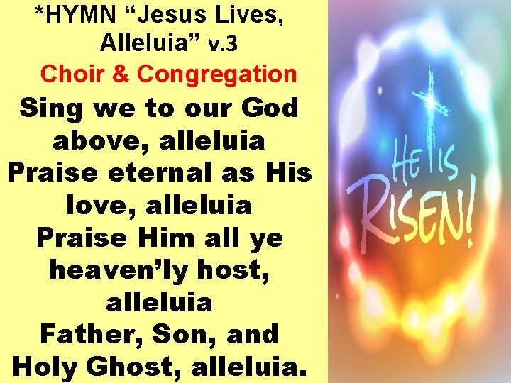 *HYMN “Jesus Lives, Alleluia” v. 3 Choir & Congregation Sing we to our God