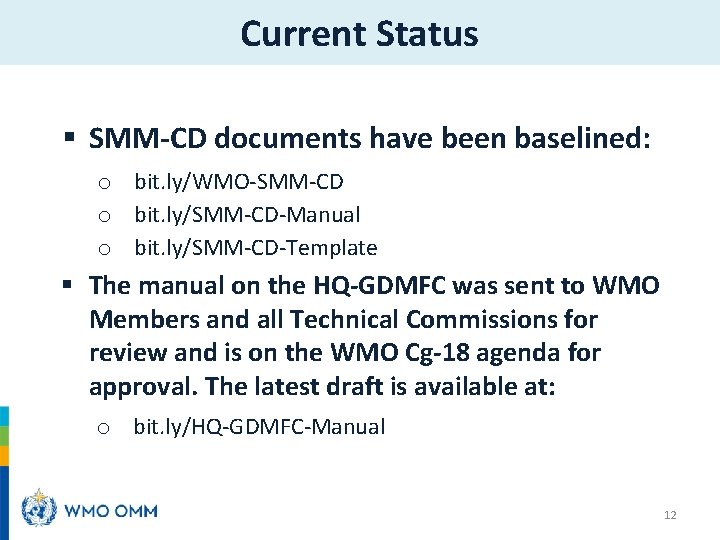 Current Status § SMM-CD documents have been baselined: o bit. ly/WMO-SMM-CD o bit. ly/SMM-CD-Manual