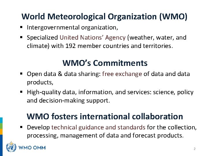 World Meteorological Organization (WMO) § Intergovernmental organization, § Specialized United Nations’ Agency (weather, water,