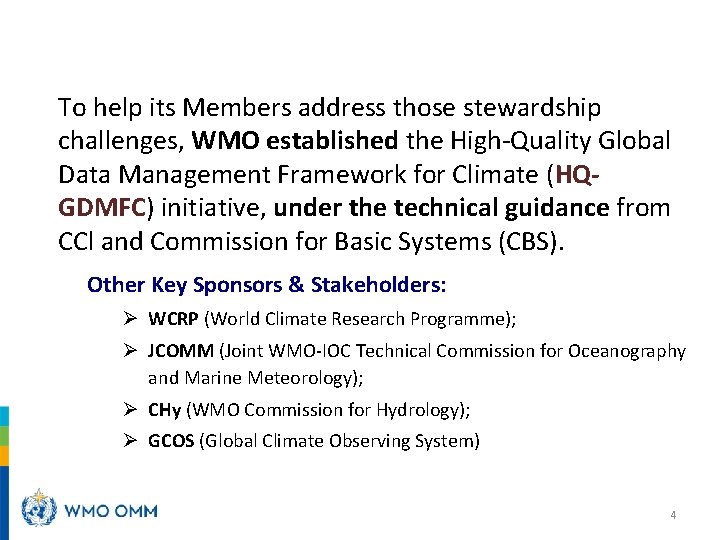 To help its Members address those stewardship challenges, WMO established the High-Quality Global Data