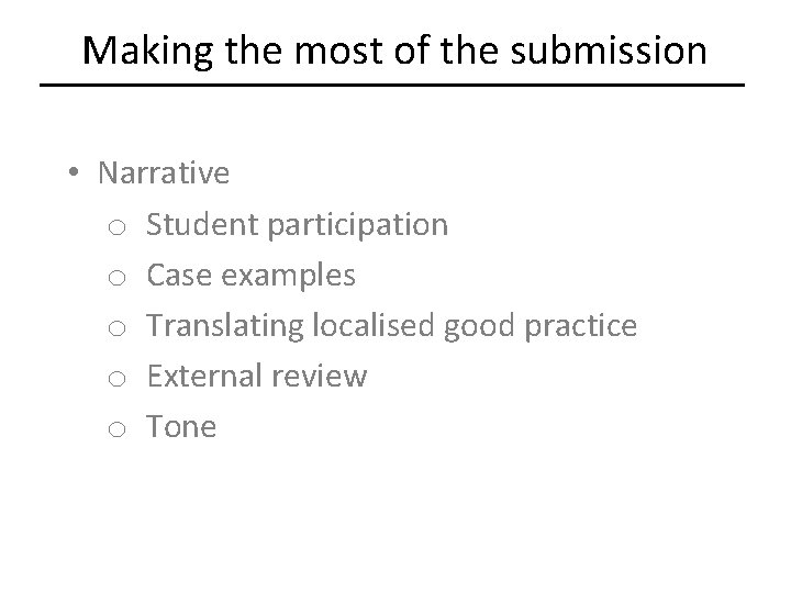 Making the most of the submission • Narrative o Student participation o Case examples