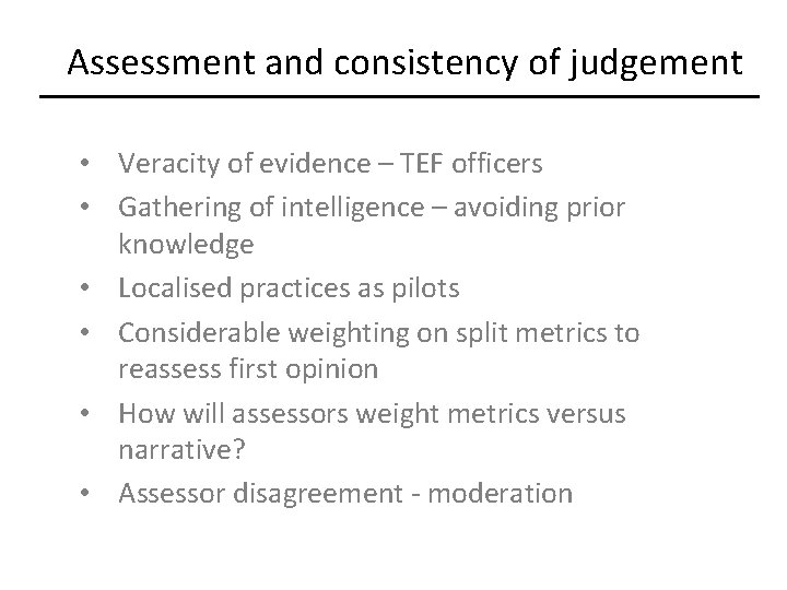 Assessment and consistency of judgement • Veracity of evidence – TEF officers • Gathering