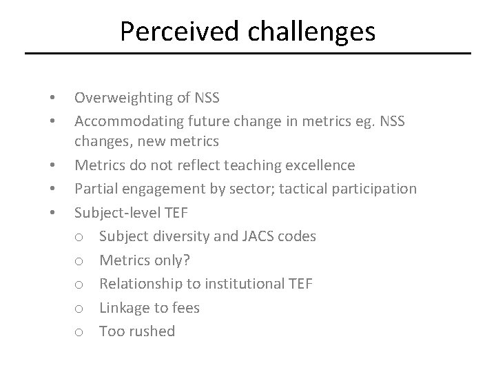 Perceived challenges • • • Overweighting of NSS Accommodating future change in metrics eg.