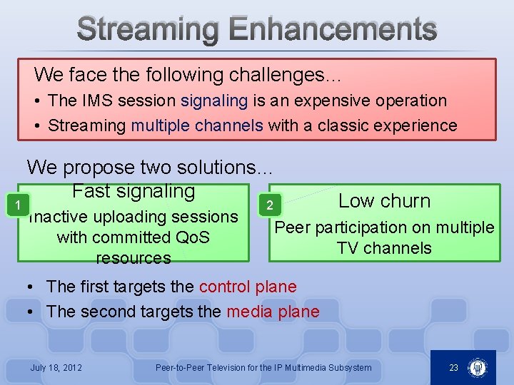 Streaming Enhancements We face the following challenges… • The IMS session signaling is an