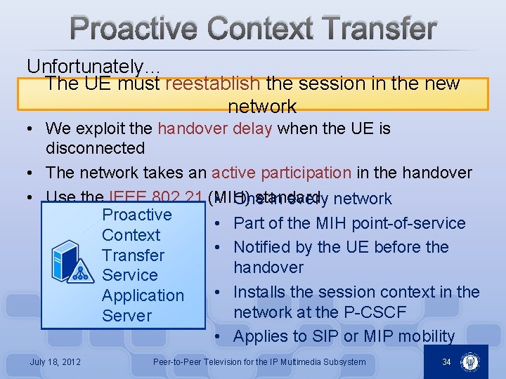 Proactive Context Transfer Unfortunately… The UE must reestablish the session in the new network