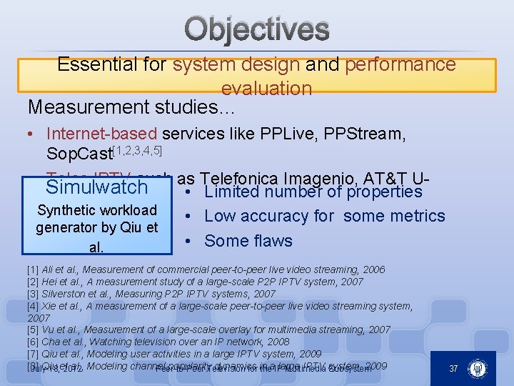Objectives Essential for system design and performance evaluation Measurement studies… • Internet-based services like