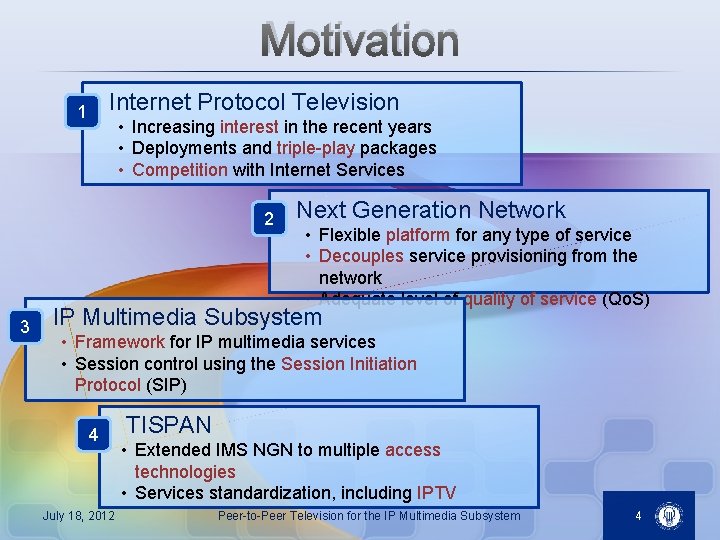 Motivation Internet Protocol Television 1 • Increasing interest in the recent years • Deployments