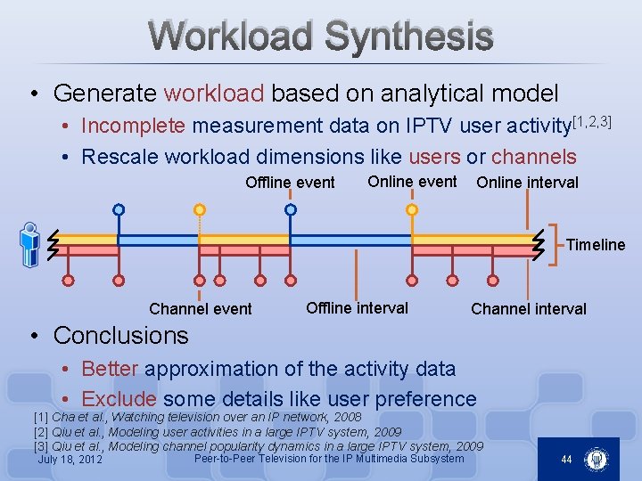 Workload Synthesis • Generate workload based on analytical model • Incomplete measurement data on