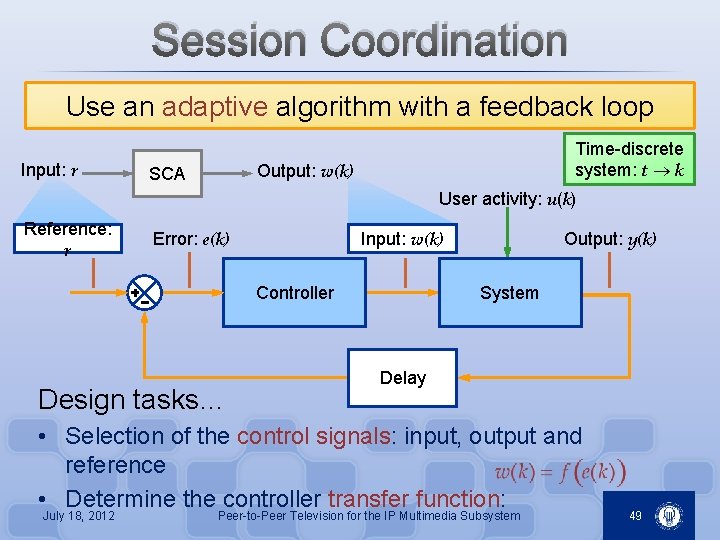 Session Coordination Use an adaptive algorithm with a feedback loop Input: r Time-discrete system: