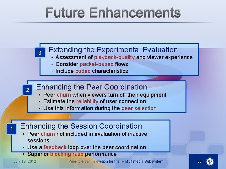 Future Enhancements 3 2 1 Extending the Experimental Evaluation • Assessment of playback-quality and