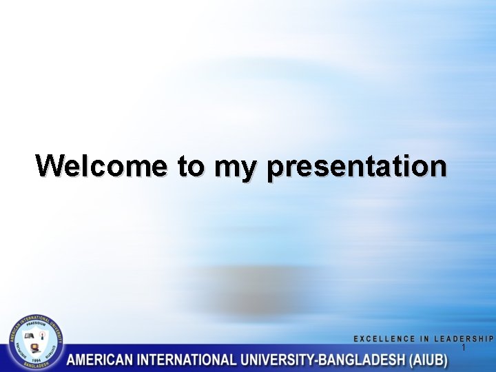 Welcome to my presentation 1 