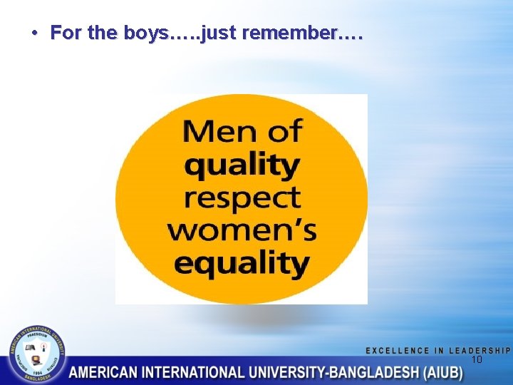  • For the boys…. . just remember…. 10 