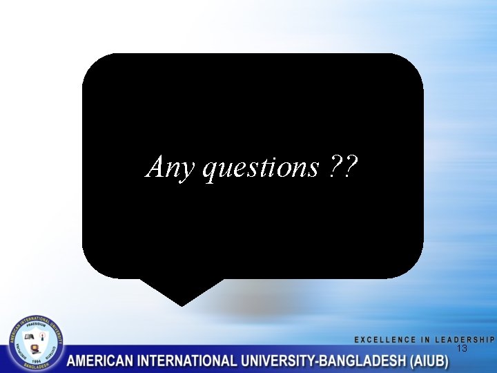 Any questions ? ? 13 