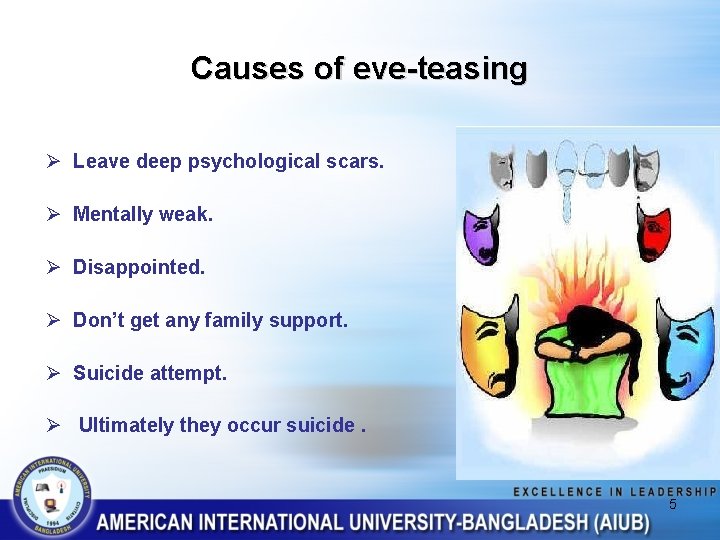 Causes of eve-teasing Ø Leave deep psychological scars. Ø Mentally weak. Ø Disappointed. Ø