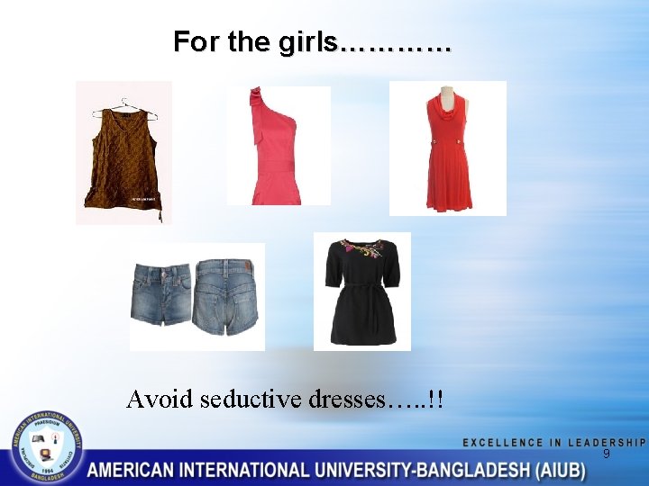 For the girls………… Avoid seductive dresses…. . !! 9 