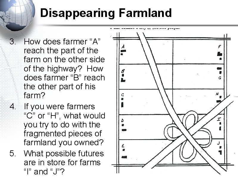 Disappearing Farmland 3. How does farmer “A” reach the part of the farm on