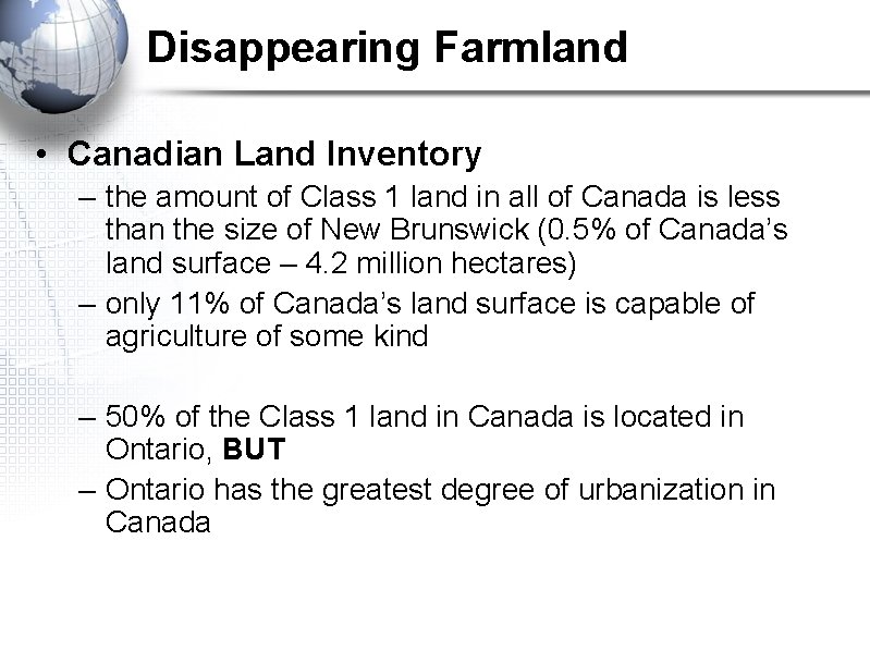 Disappearing Farmland • Canadian Land Inventory – the amount of Class 1 land in