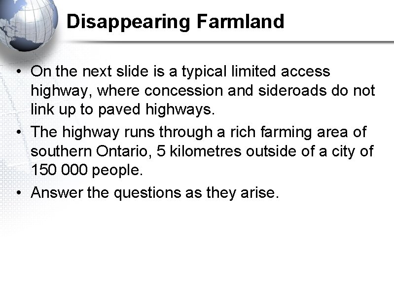 Disappearing Farmland • On the next slide is a typical limited access highway, where