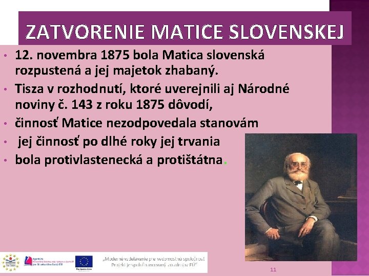 ZATVORENIE MATICE SLOVENSKEJ • • • 12. novembra 1875 bola Matica slovenská rozpustená a