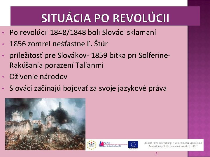 SITUÁCIA PO REVOLÚCII • • • Po revolúcii 1848/1848 boli Slováci sklamaní 1856 zomrel