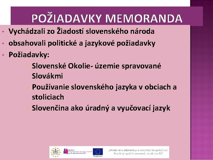 POŽIADAVKY MEMORANDA • • • Vychádzali zo Žiadostí slovenského národa obsahovali politické a jazykové