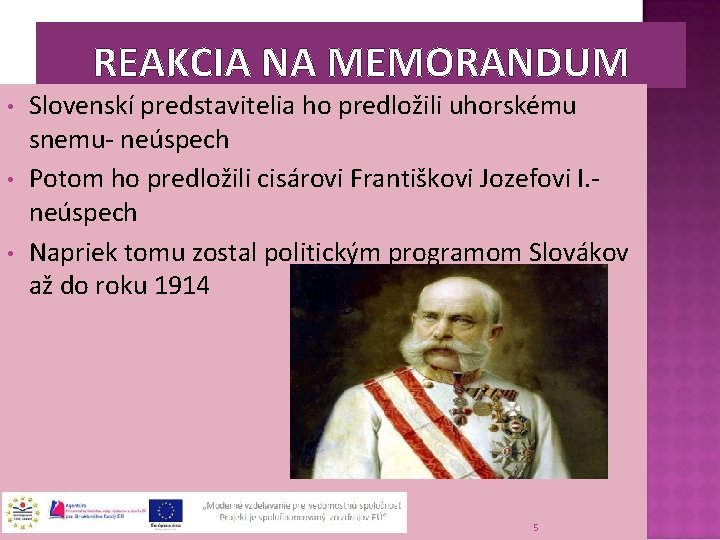 REAKCIA NA MEMORANDUM • • • Slovenskí predstavitelia ho predložili uhorskému snemu- neúspech Potom