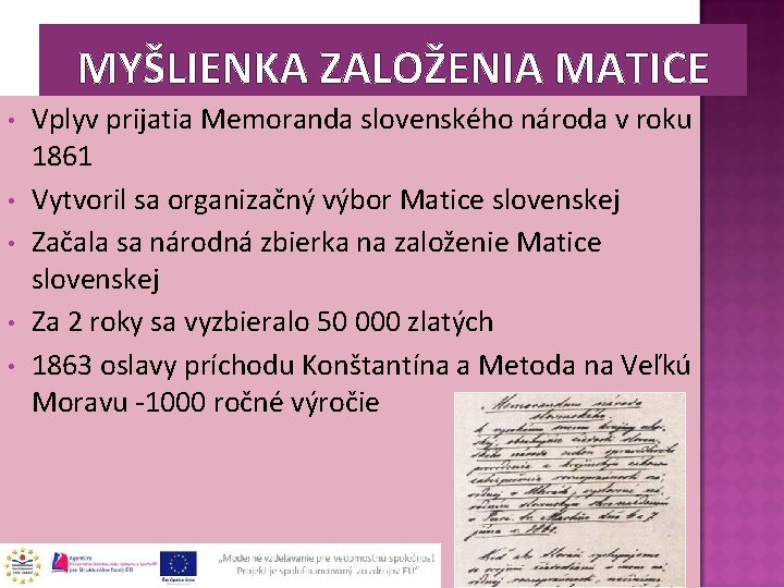 MYŠLIENKA ZALOŽENIA MATICE • • • Vplyv prijatia Memoranda slovenského národa v roku 1861